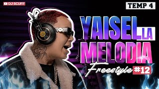 YAISEL LA MELODIA ❌ DJ SCUFF  FREESTYLE 12 TEMP 4 [upl. by Schriever38]