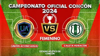 UNIÓN ACONCAGUA VS CALETA HURACÁN FEMENINO 2024 [upl. by Prady230]