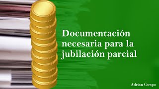 Documentación necesaria para la jubilación parcial [upl. by Celik]