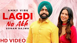 Lagdi Na Akh  Nikka Zaildar  Ammy Virk  Sonam Bajwa  Latest Punjabi Song 2022 [upl. by Guevara]