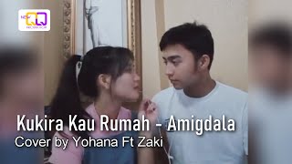 KUKIRA KAU RUMAH  AMIGDALA  Cover By Yohana Ft Zaki  NewQQ Official [upl. by Ahsikad]