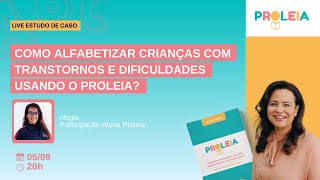 Como alfabetizar crianças com Transtornos e Dificuldades de Aprendizagem usando o PROLEIA  Hogla [upl. by Nealah]