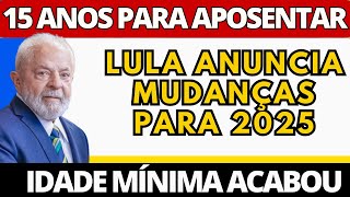 15 ANOS DE CONTRIBUIÇÃO CONSEGUE APOSENTAR GOVERNO ANUNCIA MUDANÇAS NA APOSENTADORIA PARA 2025 [upl. by Saul]