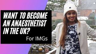 How to become an Anaesthetist in the UK For an IMG Here is everything you need to Know [upl. by Ingalls]