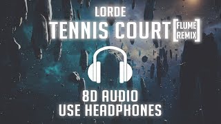 Lorde  Tennis Court Flume Remix 8D AUDIO 🎧 [upl. by Okemak]