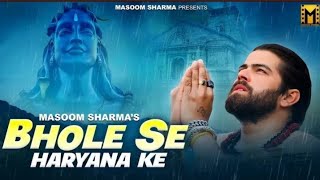 BHOLE SE HARYANA KE  Masoom Sharma New Song  Masoom Sharma Bholenath Song  New Haryanvi Song [upl. by Nitfa]