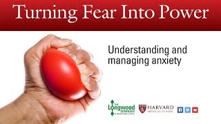 Turning Fear into Power Understanding and managing anxiety  Longwood Seminar [upl. by Nor]