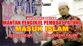 Perjuangan Mantan Penginjil Masuk Islam  Ustadz Dayak Laskar7Langit mualaf [upl. by Fante]