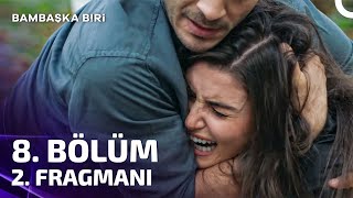 Bambaşka Biri 8 Bölüm 2 Fragmanı  Babam O Benim [upl. by Ttennej]