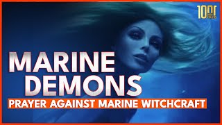 PRAYER AGAINST MARINE WITCHCRAFT AND MARINE SPIRITS  WATER DEMONS [upl. by Casimire]