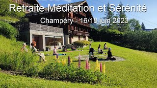 Retraite Méditation et Sérénité du 1618 Juin 2023 à Champéry  Suisse [upl. by Doi]