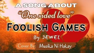 Foolish Games by Jewel cover by Musika Ni Hakay foolishgames foolishgamesjewel foolishgameslyrics [upl. by Suu664]