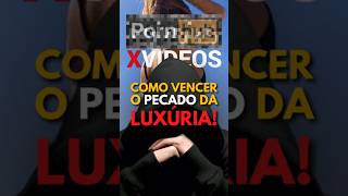 Como vencer o pecado da Luxúria pecado luxuria deus [upl. by Rosalynd929]