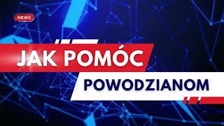 Powódź 2024  Jak pomóc powodzianom Co jest szczególnie potrzebne Lista [upl. by Daberath]