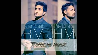 Rim Jhim  Khan Saab ft Pav Dharia [upl. by Llenram966]