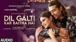 Dil Galti Kar Baitha Hai  Meet Bros Ft Jubin Nautiyal  Mouni Roy  Manoj M  Ashish P  Bhushan K [upl. by Petrick]