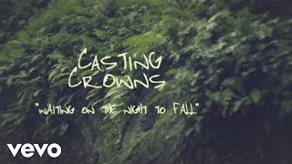 Casting Crowns  Waiting on the Night to Fall Official Lyric Video [upl. by Binni]