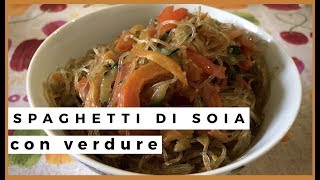 SPAGHETTI DI SOIA CON VERDURE [upl. by Mandelbaum]