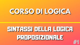 Sintassi della Logica Proposizionale  Corso di Logica [upl. by Eidissac769]