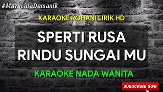 SPERTI RUSA RINDU SUNGAI MU  KARAOKE ROHANI  NADA WANITA [upl. by Nylsoj]