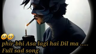 phir bhi Asa lagi hai dil ma phir bhi Asa lagi hai dil ma  Full sad song [upl. by Elrak137]