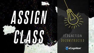 eCognition Deconstructed Assign Class [upl. by Jorgensen615]