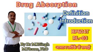 Drug Absorption  Definition amp Introduction  Biopharmaceutics amp Pharmacokinetics  BP604T  RL03 [upl. by Elephus]