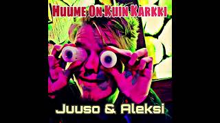 Juuso amp Aleksi  Huume On Kuin Karkki [upl. by Cordelie910]