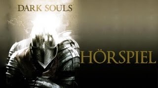 Dark Souls Prepare To Die Edition Hörspiel [upl. by Ainoyek]