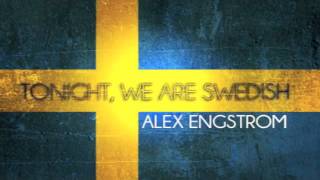 Alex Engstrom  Tonight We Are Swedish [upl. by Zaller]