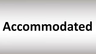 How to Pronounce Accommodated [upl. by Ahcsap]