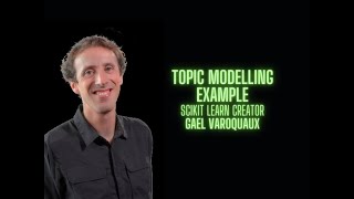 Topic Modelling Example  Gael Varoquaux creator of Scikit Learn [upl. by Concoff]