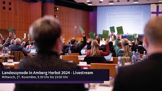 Landessynode in Amberg Herbst 2024  Livestream  Mittwoch 27 November 900 Uhr bis 1500 Uhr [upl. by Marita78]