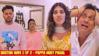 DOCTOR WIFE  ep 2  Pappa huey pagal  Hyderabad diaries [upl. by Oninrutas]