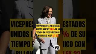 EL OTRO PR Kamala Invierte 60 De Su Tiempo En Puerto Rico Con Billonario De La Ley 22 [upl. by Gary]