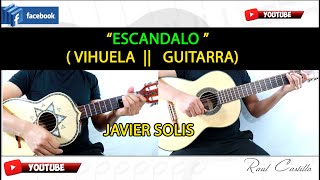 ESCANDALO  VIHUELA  GUITARRA  JAVIER SOLIS [upl. by Voletta430]