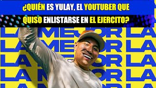 ¿Quién es Yulay el youtuber que quiso enlistarse en el ejército [upl. by Darcia]