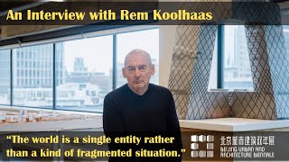 An Interview with Rem Koolhaas  Beijing Urban and Architecture Biennale 2020 [upl. by Maro]