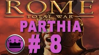 Rome Total War Parthia Campaign Part 8 [upl. by Diannne768]