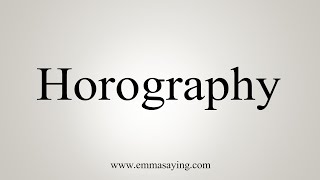 How To Say Horography [upl. by Sayre]