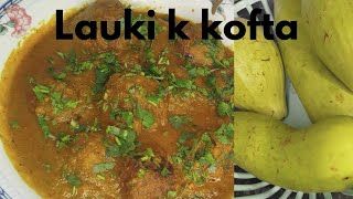 lauki k kofta  different and delicious recipe 😊 [upl. by Ahtinak944]