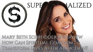 Mary Beth Schrudder Interview How Can Spiritual Coaching Transform Lives After Addiction [upl. by Nosydam]