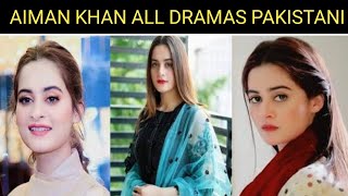 Aiman Khan All Dramas Aiman Khan Most popular Pakistani DramasPakistani Best Dramas [upl. by Rog]