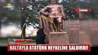 Baltayla Atatürk heykeline saldırdı [upl. by Elias]