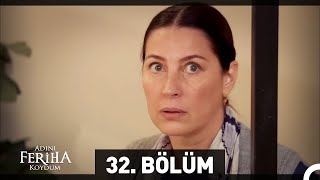 Adını Feriha Koydum 32 Bölüm HD [upl. by Melvyn359]