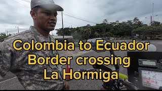 EP52 How to cross the La Hormiga border Colombia to Ecuador [upl. by Yblehs511]