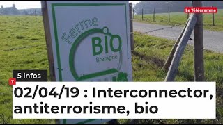 Interconnector antiterrorisme bio  cinq infos bretonnes du 2 avril [upl. by Yeniffit]