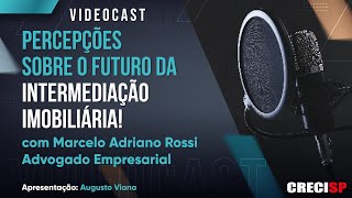 Percepções sobre o futuro da intermediação Imobiliária  Videocast [upl. by Sayers]