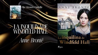 quotLa inquilina de Windfeld Hallquot de Anne Bronte [upl. by Acirema524]