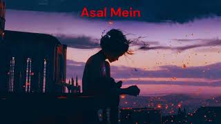 video असल में  Asal Mein Lyrics in Hindi  Darshan Raval [upl. by Hosbein660]